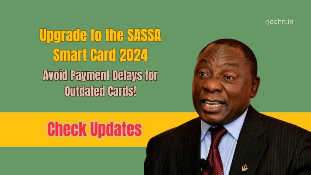 Upgrade to the SASSA Smart Card 2024: Avoid Payment Delays for Outdated Cards!