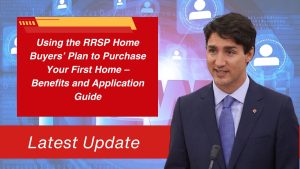 Using the RRSP Home Buyers’ Plan to Purchase Your First Home – Benefits and Application Guide