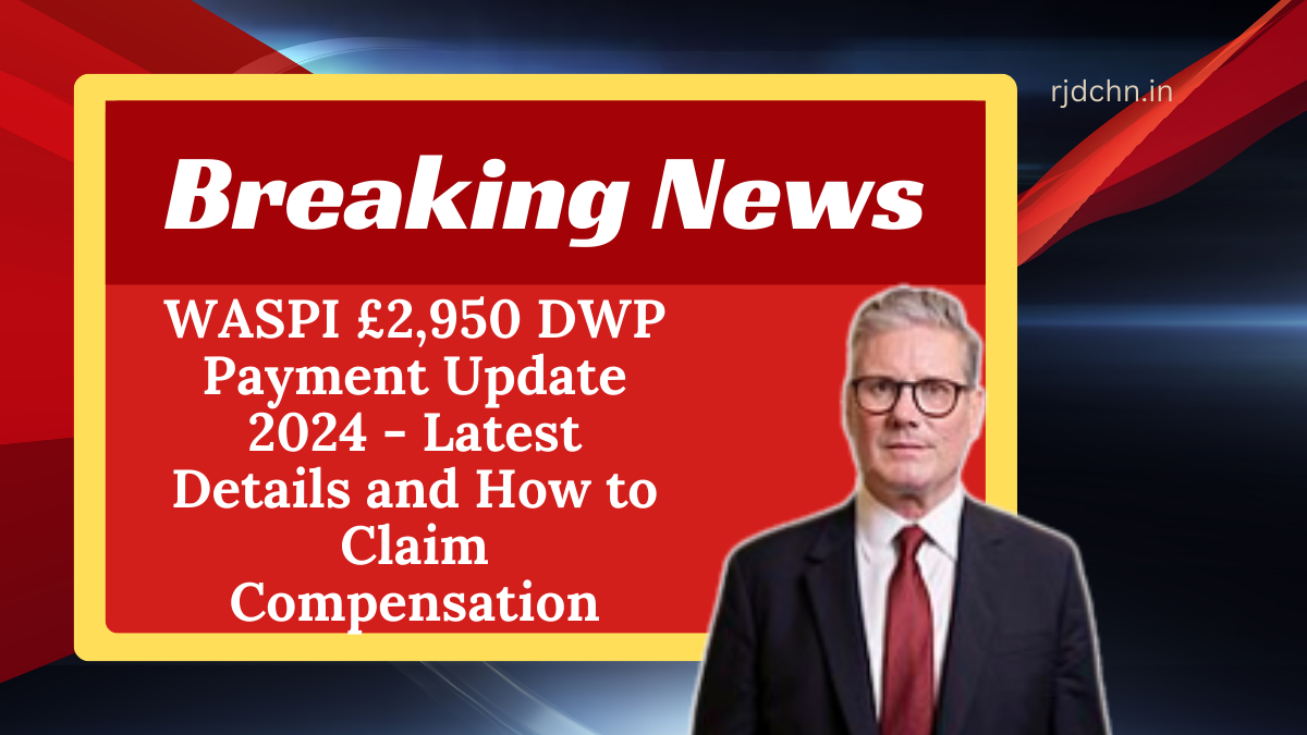 WASPI £2,950 DWP Payment Update 2024 - Latest Details and How to Claim Compensation