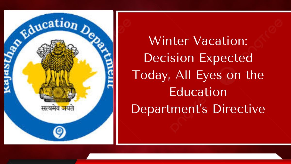 Winter Vacation: Decision Expected Today, All Eyes on the Education Department's Directive