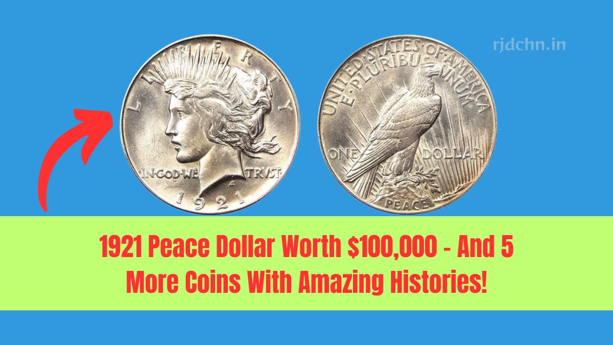 The Stunning 1921 Peace Dollar Worth $100,000 – And 5 More Coins With Amazing Histories!