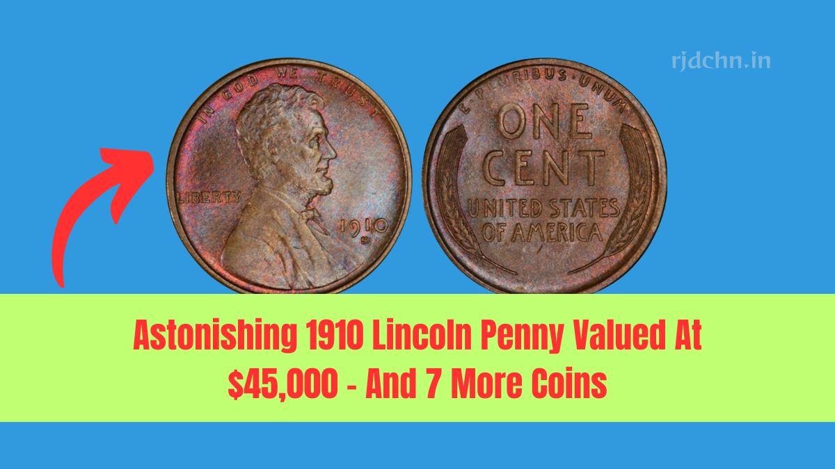 The Astonishing 1910 Lincoln Penny Valued At $45,000 – And 7 More Coins That Made Headlines!