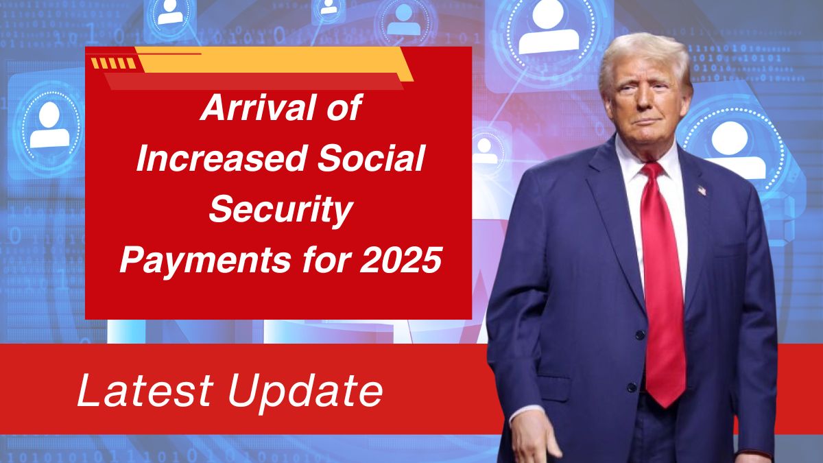 Arrival of Increased Social Security Payments for 2025