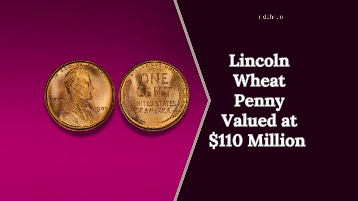 Lincoln Wheat Penny Valued at $110 Million - Rare Coins Still in Circulation