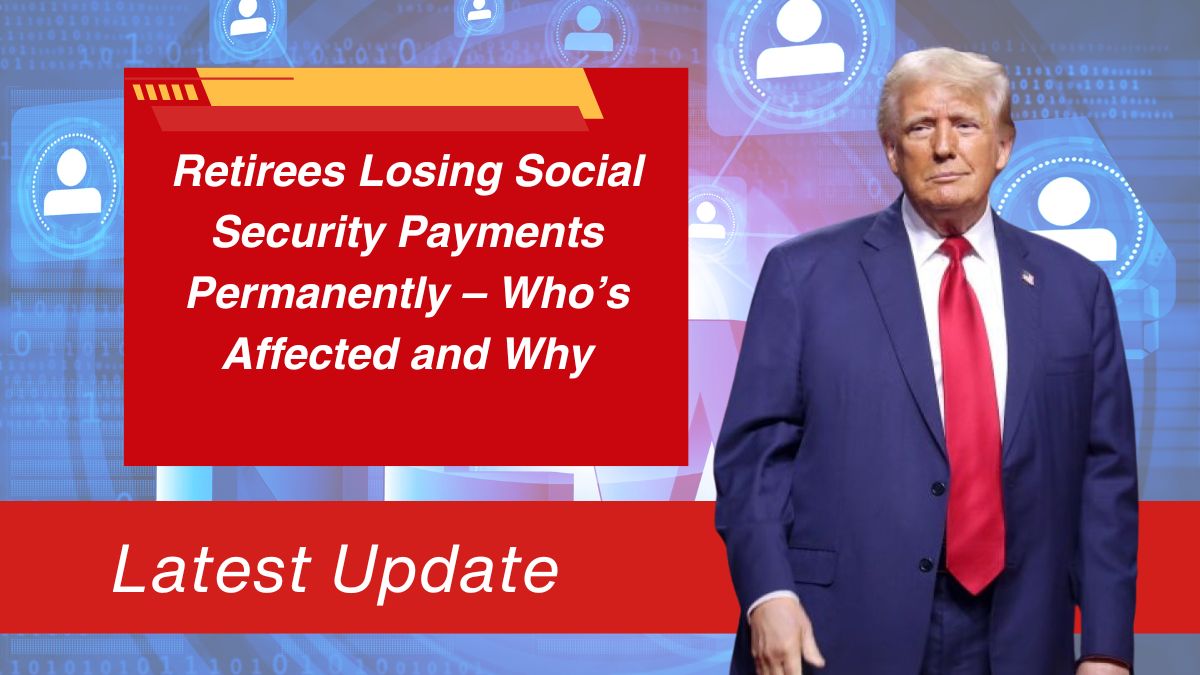 Retirees Losing Social Security Payments Permanently – Who’s Affected and Why