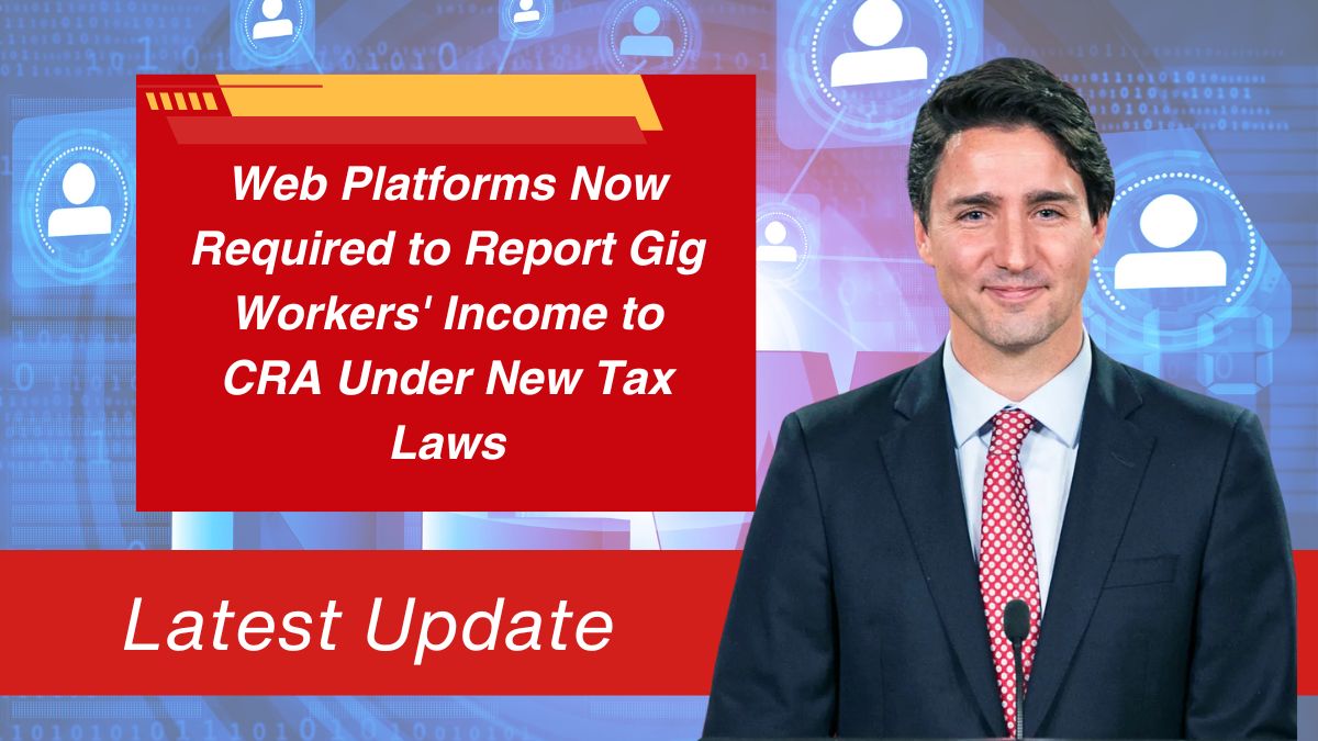 Web Platforms Now Required to Report Gig Workers' Income to CRA Under New Tax Laws