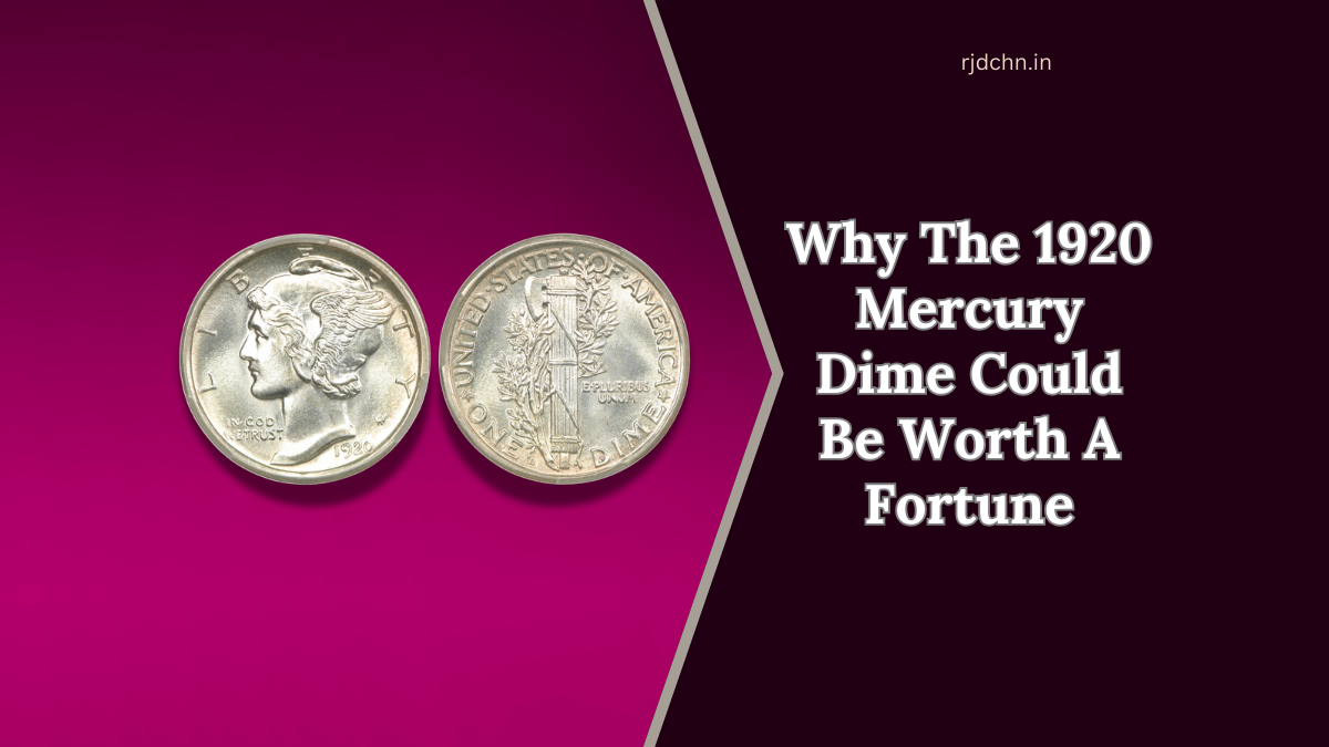 Why The 1920 Mercury Dime Could Be Worth A Fortune To Collectors