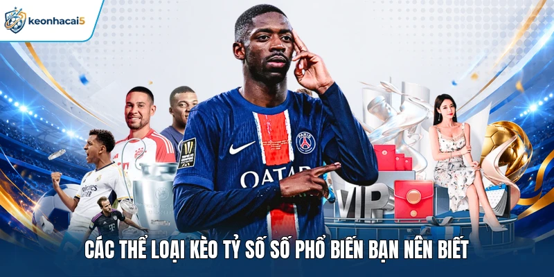 Soi Kèo Tỷ Số - Mẹo Bắt Cược Chuẩn Thắng Lớn Từ Chuyên Gia 3 Các thể loại kèo tỷ số số phổ biến bạn nên biết