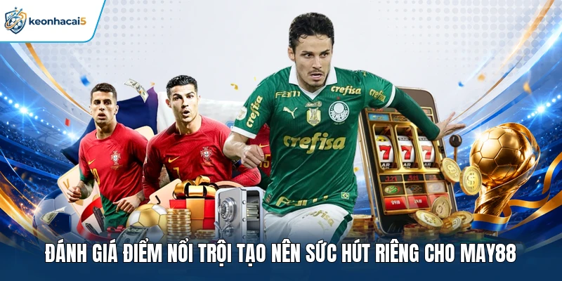 MAY88 - Giải Mã Sức Hút Của Sân Chơi Online Hàng Đầu 2 Đánh giá điểm nổi trội tạo nên sức hút riêng cho MAY88