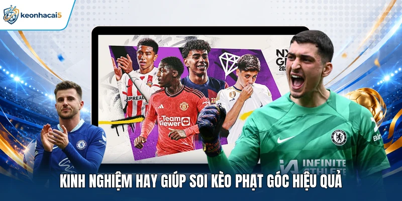 Soi Kèo Phạt Góc Là Gì Và Những Điều Hội Viên Cần Chú Ý 4 Kinh nghiệm hay giúp soi kèo phạt góc hiệu quả