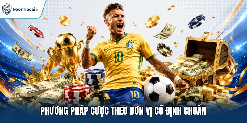 Phương pháp cược theo đơn vị cố định chuẩn
