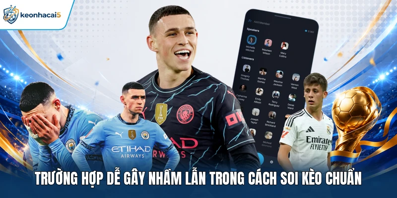 Cách Soi Kèo Chuẩn Qua Tỷ Lệ & Biến Động Odds Trên Bảng Cược 4 Trường hợp dễ gây nhầm lẫn trong cách soi kèo chuẩn