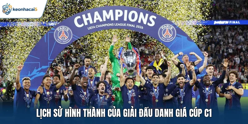 Cúp C1 - Lịch Thi Đấu Mới Và Cuộc Đua Ngôi Vô Địch 1 Lịch sử hình thành của giải đấu danh giá Cúp C1